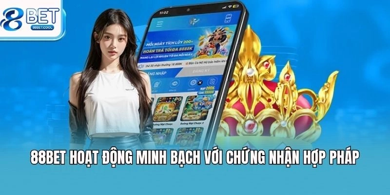 88bet hoạt động minh bạch với chứng nhận hợp pháp
